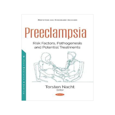 [预订]Preeclampsia: Risk Factors, Pathogenesis and Potential Treatments 9781536171167
