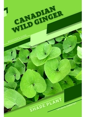 预订 Canadian Wild Ginger: Shade plant Beginner’s Guide: 9798860939875