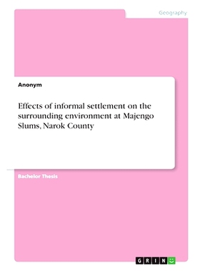 预订 Effects of informal settlement on the surrounding environment at Majengo Slums, Narok County: 9783346334787