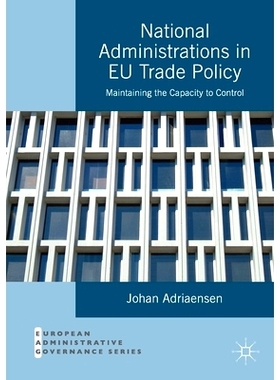 预订 National Administrations in EU Trade Policy: Maintaining the Capacity to Control: 9781349714513