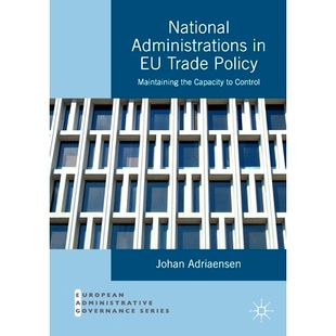 预订 National Administrations in EU Trade Policy: Maintaining the Capacity to Control: 9781349714513