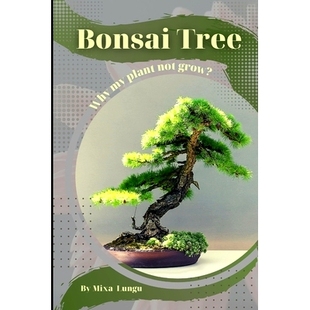 预订 Bonsai Tree: Why my Plant not grow? problems and their solutions: 9798864924976