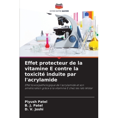 预订 Effet protecteur de la vitamine E contre la toxicité induite par l’acrylamide: Effet toxicopathologique de l’acr