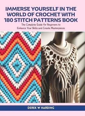 预订 Immerse Yourself in the World of Crochet with 180 Stitch Patterns Book: The Complete Guide for Beginners to Enhance