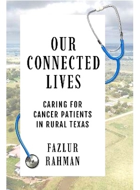 预订 Our Connected Lives: Caring for Cancer Patients in Rural Texas: 9781682832233