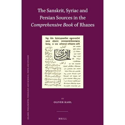 预订 The Sanskrit, Syriac and Persian Sources in the Comprehensive Book of Rhazes 有关梵文，叙利亚和波斯的rhazes综合图书