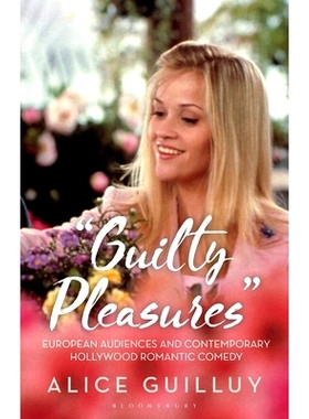 预订 ’Guilty Pleasures’: European Audiences and Contemporary Hollywood Romantic Comedy “负罪快感”：欧洲观众与当代好