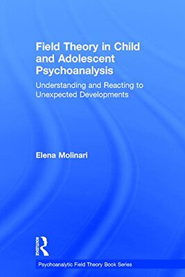 【预订】Field Theory in Child and Adolescent Psychoanalysis