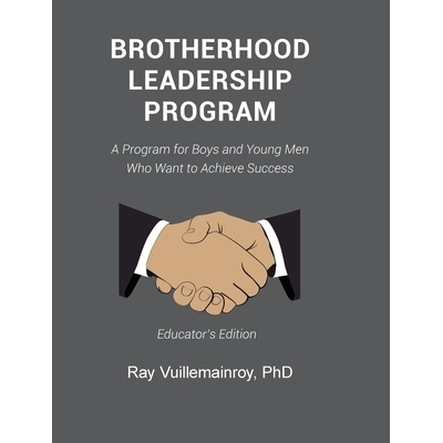 预订 Brotherhood Leadership Program: A Program for Boys and Young Men Who Want to Achieve Success: 9781637849286