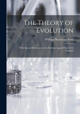 [预订]The Theory of Evolution: With Special Reference to the Evidence Upon Which It is Founded 9781014740298