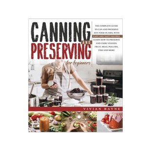 [预订]Canning and Preserving for Beginners: The Complete Guide to Can and Preserve any Food in Jars, with  9781954151093