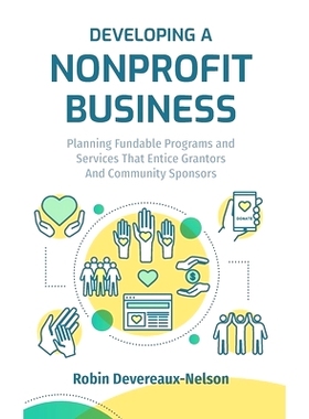 预订 Developing A Nonprofit Business: Planning Fundable Programs and Services That Entice Grantors and Community Sponsor