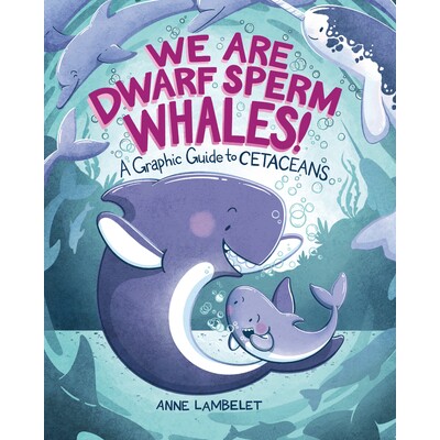 预订 We Are Dwarf Sperm Whales!: A Graphic Guide to Cetaceans 9798765685471