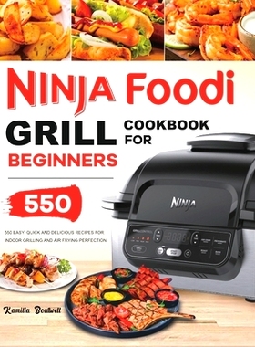 预订 Ninja Foodi Grill Cookbook: 550 Easy & Delicious Indoor Grilling and Air Frying Recipes for Beginners and Advanced