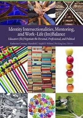 [预订]Identity Intersectionalities, Mentoring, and Work-Life (Im)Balance: Educators (Re)Negotiate the Pers 9781681235561