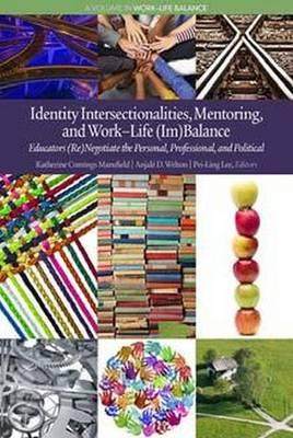[预订]Identity Intersectionalities, Mentoring, and Work-Life (Im)Balance: Educators (Re)Negotiate the Pers 9781681235561