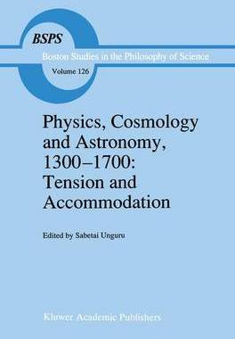 预订 Physics, Cosmology and Astronomy, 1300–1700: Tension and Accommodation