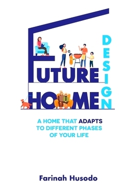预订 Future Home Design: A Home That Adapts To Different Phases Of Your Life: 9780645189445