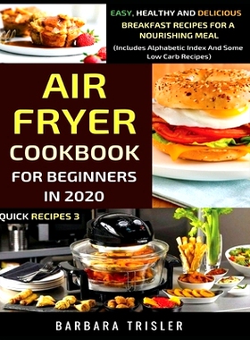 预订 Air Fryer Cookbook For Beginners In 2020: Easy, Healthy And Delicious Breakfast Recipes For A Nourishing Meal (Incl