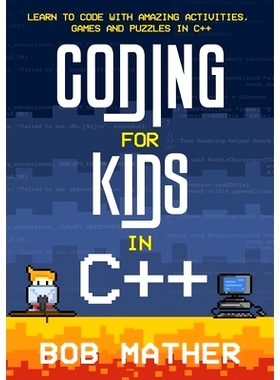 预订 Coding for Kids in C++: Learn to Code with Amazing Activities, Games and Puzzles in C++