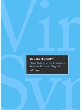 预订 The Virtue of Sympathy: Magic, Philosophy and Literature in Seventeenth-Century England 同情的德行：17世纪英国的巫