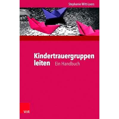 预订 Kindertrauergruppen leiten: Ein Handbuch zu Grundlagen und Praxis 领导儿童悲伤团体：基础知识和实践手册: 97835254028