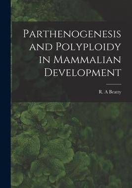 [预订]Parthenogenesis and Polyploidy in Mammalian Development 9781014436405
