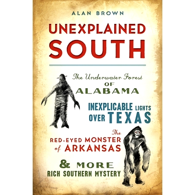 预订 Unexplained South: The Underwater Forest of Alabama, Inexplicable Lights Over Texas, the Red-Eyed Monster of Arkans