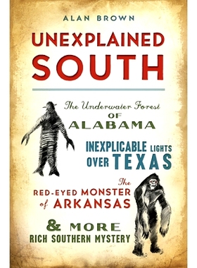 预订 Unexplained South: The Underwater Forest of Alabama, Inexplicable Lights Over Texas, the Red-Eyed Monster of Arkans