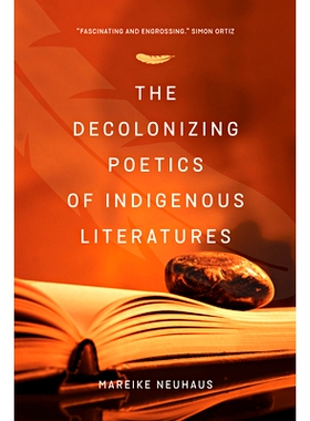预订 The Decolonizing Poetics of Indigenous Literature: 9780889773905