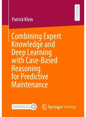 预订 Combining Expert Knowledge and Deep Learning with Case-Based Reasoning for Predictive Maintenance 把专业知识与深度