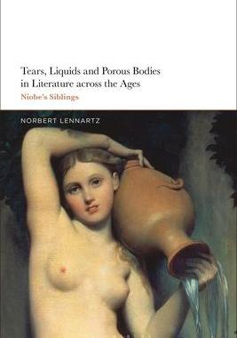 [预订]Tears, Liquids and Porous Bodies in Literature Across the Ages: Niobe’s Siblings 9781350187115