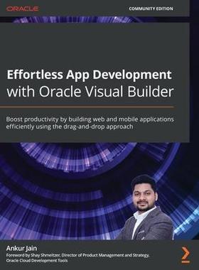 [预订]Effortless App Development with Oracle Visual Builder 9781800569805