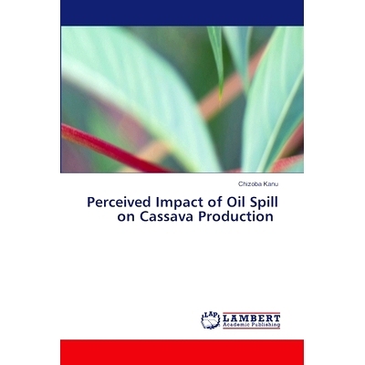 预订 Perceived Impact of Oil Spill on Cassava Production 石油泄漏对木薯生产的影响: 9786208066017