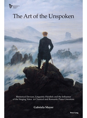 预订 The Art of the Unspoken: Rhetorical Devices, Linguistic Parallels and the Influence of the Singing Voice in Classic