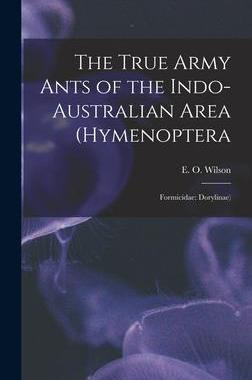 [预订]The True Army Ants of the Indo-Australian Area (Hymenoptera: Formicidae: Dorylinae) 9781016283717