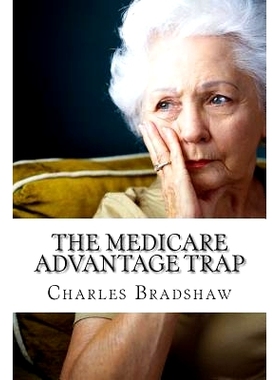 预订 The Medicare Advantage Trap: Why I recommend Medicare Supplements: 9781502547835