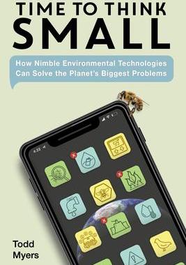 [预订]Time to Think Small: How Nimble Environmental Technologies Can Solve the Planet’s Biggest Problems 9781623545543