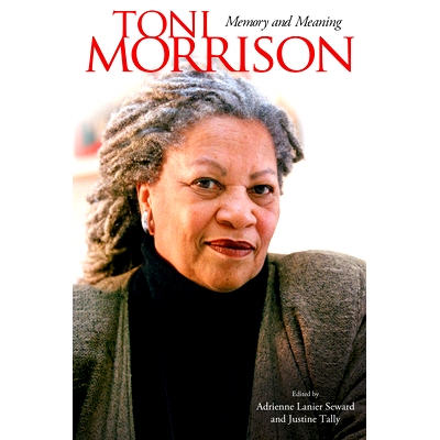 预订 Toni Morrison: Memory and Meaning 托尼·莫里森：回忆与意义 重印版: 9781496804495