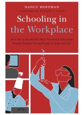 预订 Schooling in the Workplace: How Six of the World’s Best Vocational Education Systems Prepare Young People for Jobs