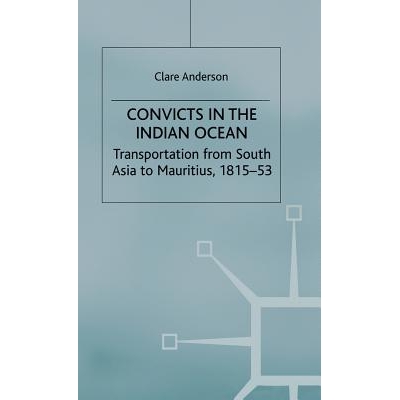预订 Convicts in the Indian Ocean: Transportation from South Asia to Mauritius, 1815-53: 9780333761120