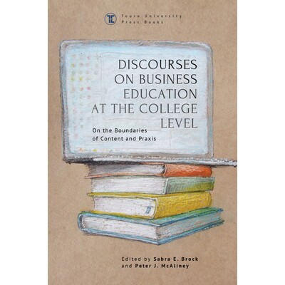 预订 Discourses on Business Education at the College Level: On the Boundaries of Content and Praxis 关于大学商业教育的论