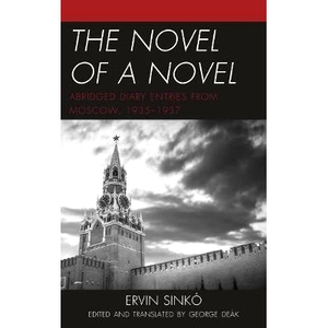预订 The Novel of a Novel: Abridged Diary Entries from Moscow, 1935–1937 小说的小说：莫斯科的简短日记作品，1935年*1937