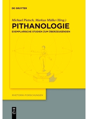 预订 Pithanologie: Exemplarische Studien zum Überzeugenden: 9783110777741