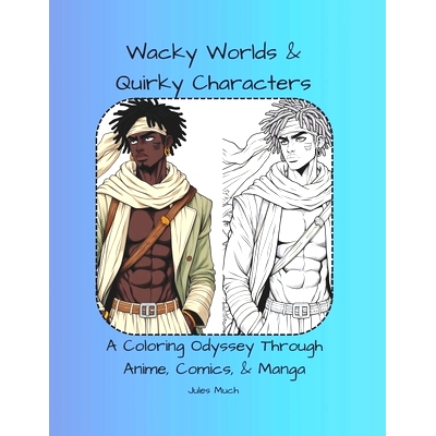 预订 Wacky Worlds & Quirky Characters: A Coloring Odyssey Through Anime, Comics, & Manga: 9798880469338