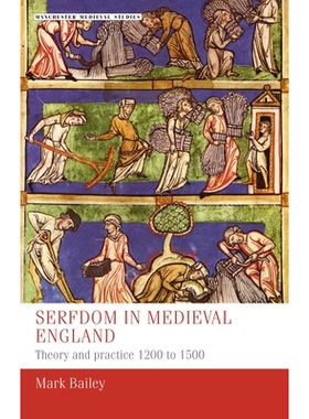 预订 Serfdom in Medieval England: Theory and Practice 1200 to 1500 中世纪英国的农奴制：理论与实践（1200年*1500年）: 9781