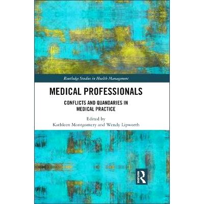 预订 Medical Professionals: Conflicts and Quandaries in Medical Practice 医务人员：竞争角色与责任: 9781138550117