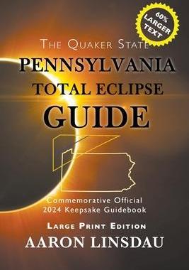 [预订]Pennsylvania Total Eclipse Guide (LARGE PRINT): Official Commemorative 2024 Keepsake Guidebook 9781944986933