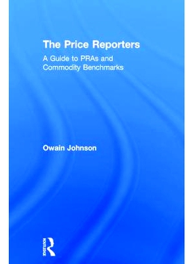 预订 The Price Reporters: A Guide to PRAs and Commodity Benchmarks 定价的人: 9781138721555