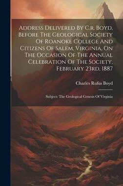 [预订]Address Delivered By C.r. Boyd, Before The Geological Society Of Roanoke College And Citizens Of Sal 9781020976810